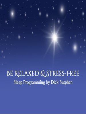 cover image of Be Relaxed & Stress-Free Sleep Programming